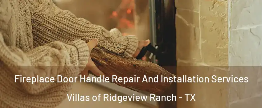 Fireplace Door Handle Repair And Installation Services Villas of Ridgeview Ranch - TX