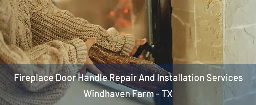 Fireplace Door Handle Repair And Installation Services Windhaven Farm - TX