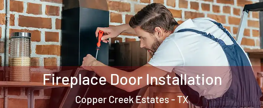 Fireplace Door Installation Copper Creek Estates - TX