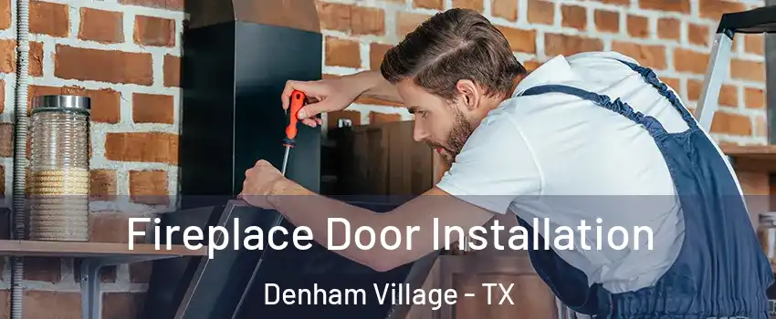 Fireplace Door Installation Denham Village - TX