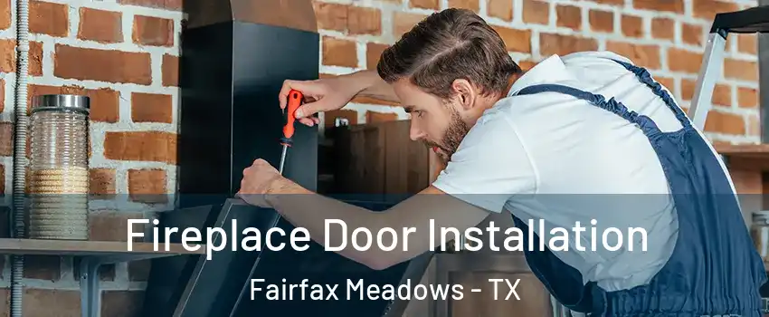 Fireplace Door Installation Fairfax Meadows - TX