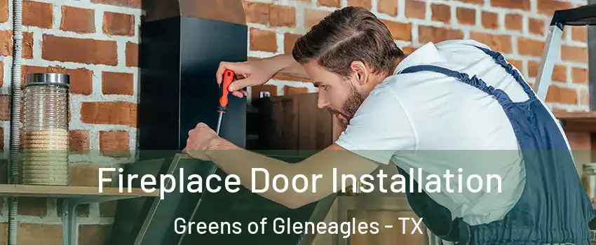 Fireplace Door Installation Greens of Gleneagles - TX