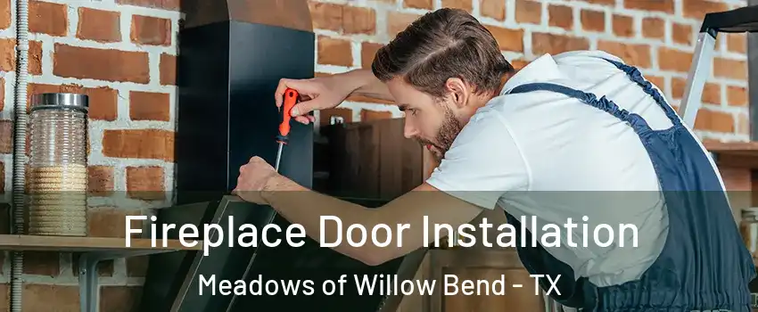 Fireplace Door Installation Meadows of Willow Bend - TX