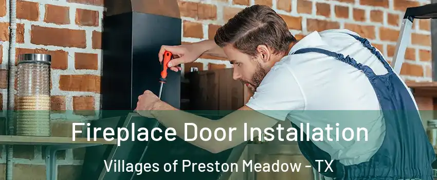 Fireplace Door Installation Villages of Preston Meadow - TX