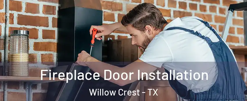 Fireplace Door Installation Willow Crest - TX