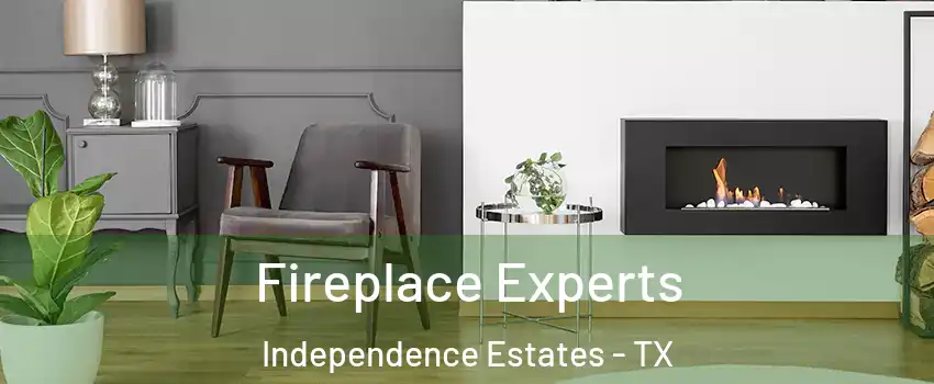 Fireplace Experts Independence Estates - TX