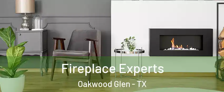 Fireplace Experts Oakwood Glen - TX
