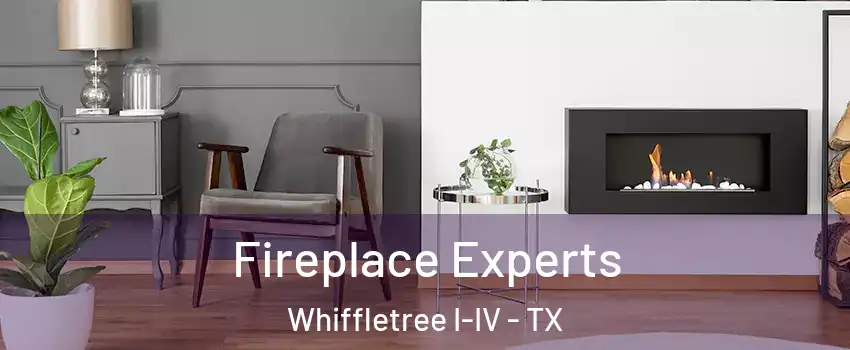 Fireplace Experts Whiffletree I-IV - TX