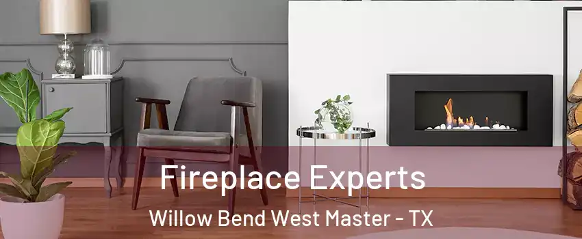 Fireplace Experts Willow Bend West Master - TX