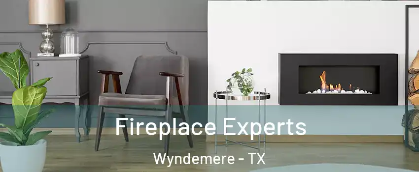 Fireplace Experts Wyndemere - TX