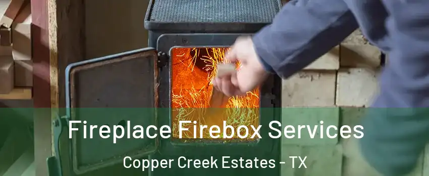 Fireplace Firebox Services Copper Creek Estates - TX