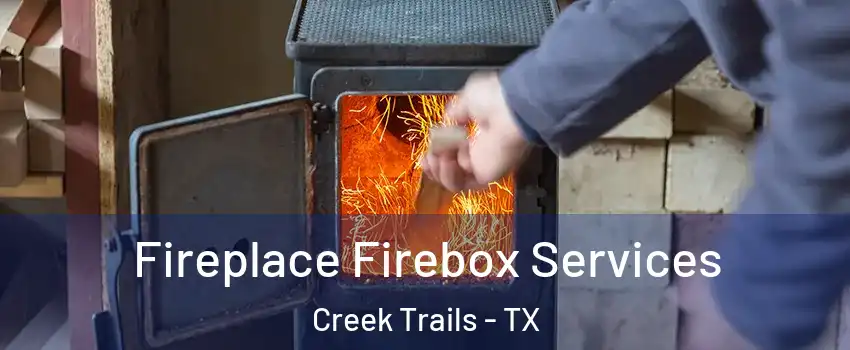 Fireplace Firebox Services Creek Trails - TX