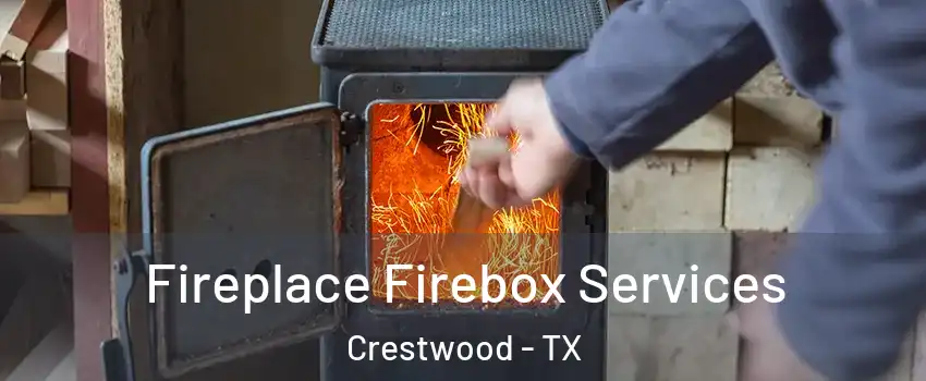 Fireplace Firebox Services Crestwood - TX