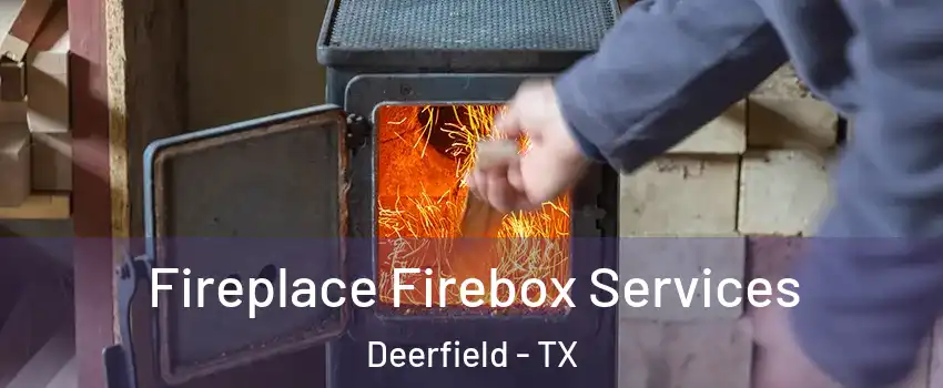 Fireplace Firebox Services Deerfield - TX