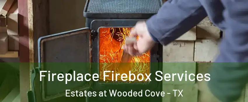Fireplace Firebox Services Estates at Wooded Cove - TX