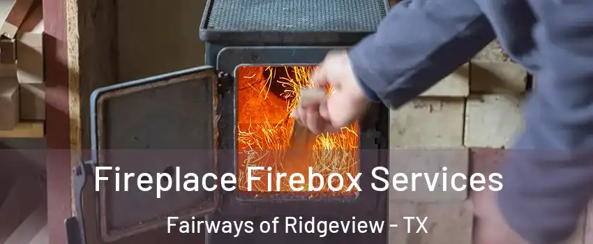 Fireplace Firebox Services Fairways of Ridgeview - TX