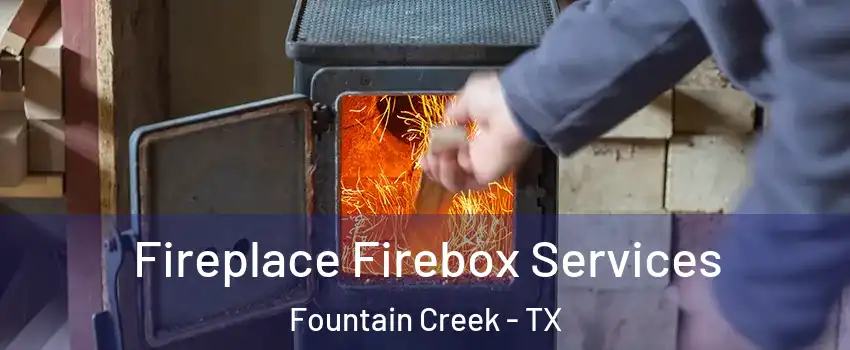 Fireplace Firebox Services Fountain Creek - TX