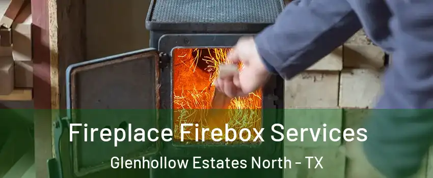 Fireplace Firebox Services Glenhollow Estates North - TX