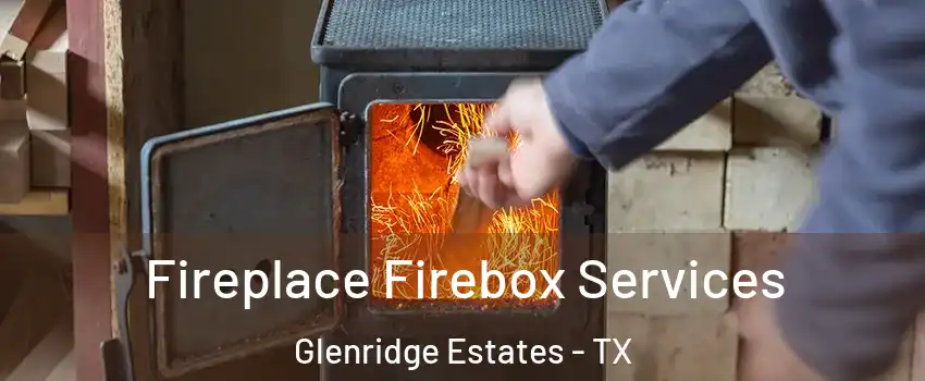 Fireplace Firebox Services Glenridge Estates - TX