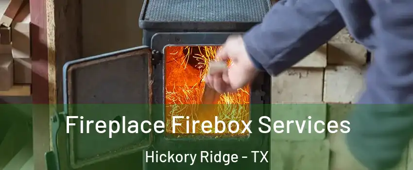 Fireplace Firebox Services Hickory Ridge - TX