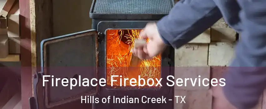 Fireplace Firebox Services Hills of Indian Creek - TX