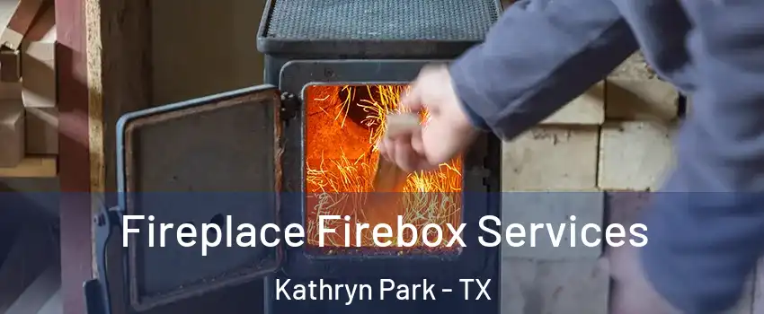 Fireplace Firebox Services Kathryn Park - TX