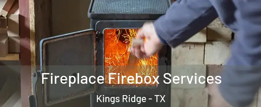 Fireplace Firebox Services Kings Ridge - TX