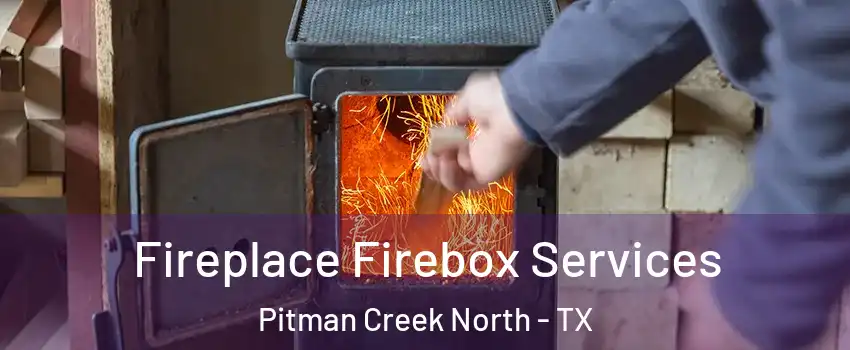 Fireplace Firebox Services Pitman Creek North - TX