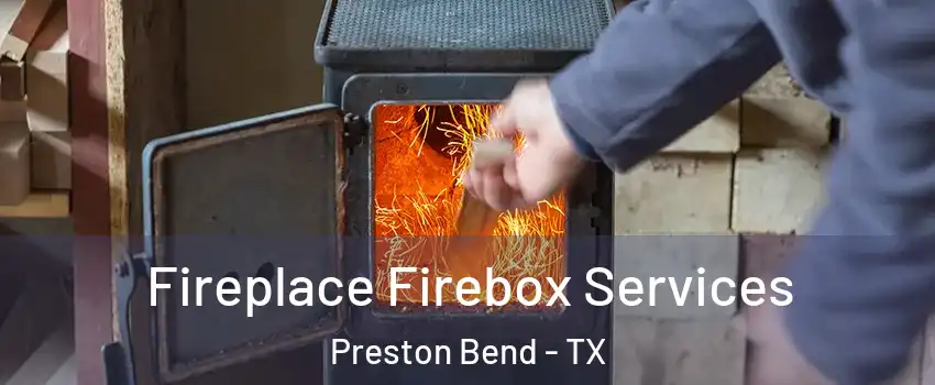 Fireplace Firebox Services Preston Bend - TX