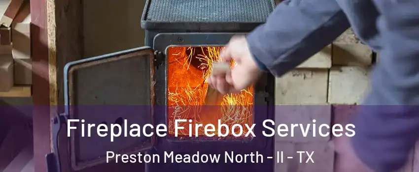 Fireplace Firebox Services Preston Meadow North - II - TX