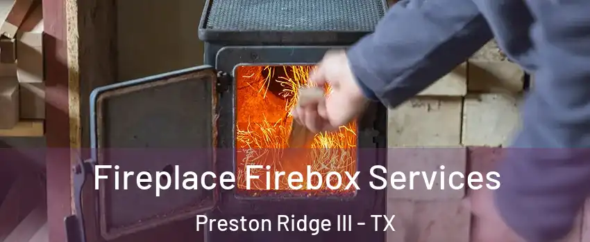 Fireplace Firebox Services Preston Ridge III - TX