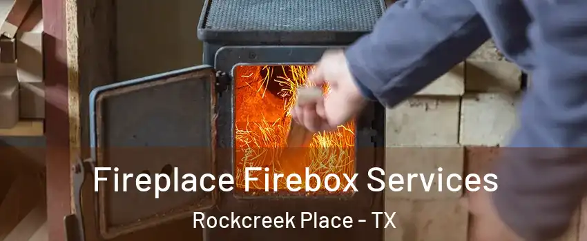 Fireplace Firebox Services Rockcreek Place - TX