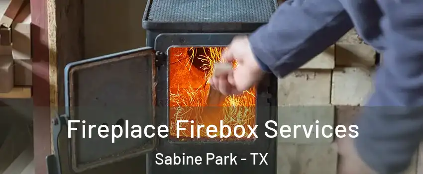 Fireplace Firebox Services Sabine Park - TX