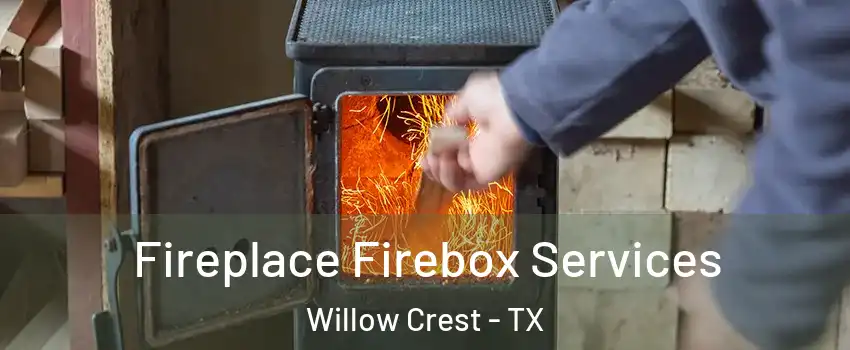 Fireplace Firebox Services Willow Crest - TX