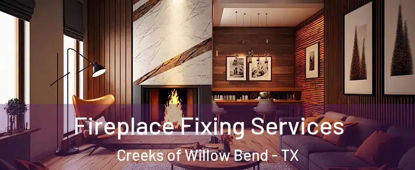 Fireplace Fixing Services Creeks of Willow Bend - TX