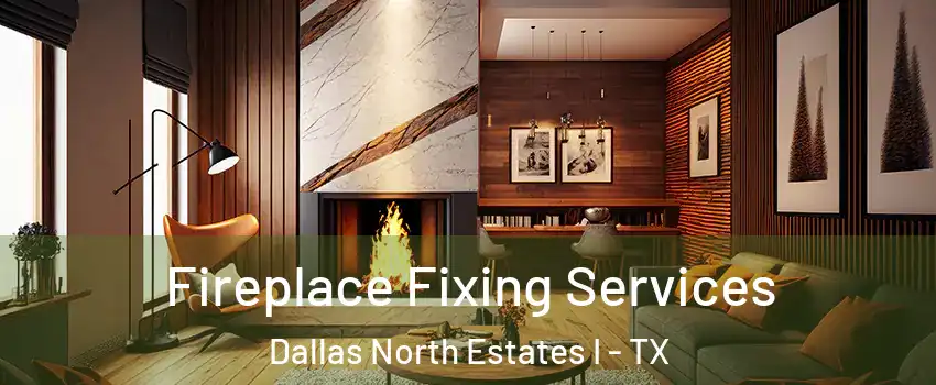 Fireplace Fixing Services Dallas North Estates I - TX