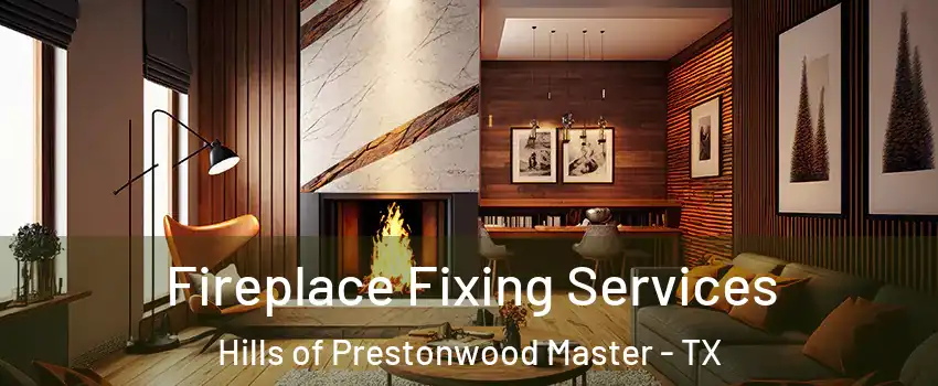 Fireplace Fixing Services Hills of Prestonwood Master - TX
