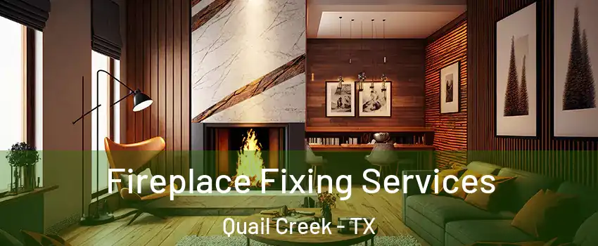 Fireplace Fixing Services Quail Creek - TX