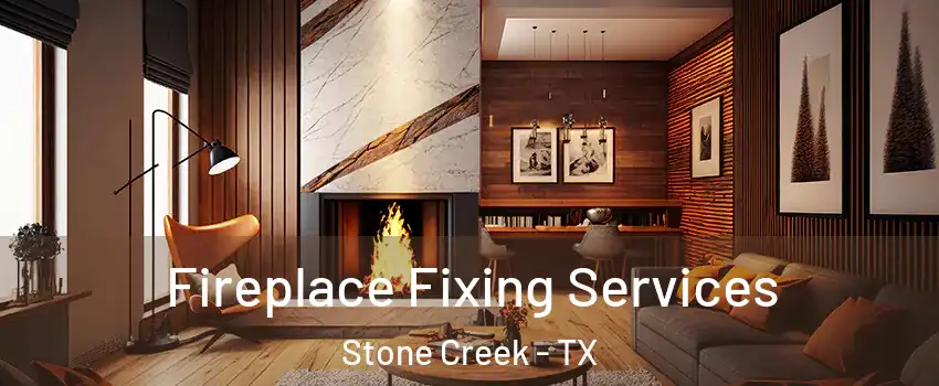 Fireplace Fixing Services Stone Creek - TX
