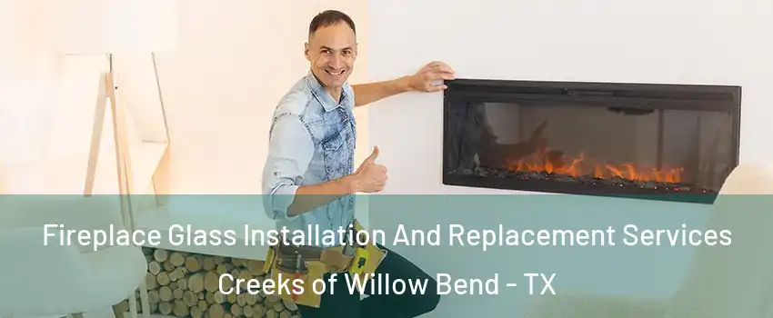 Fireplace Glass Installation And Replacement Services Creeks of Willow Bend - TX