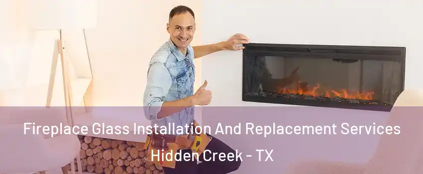 Fireplace Glass Installation And Replacement Services Hidden Creek - TX