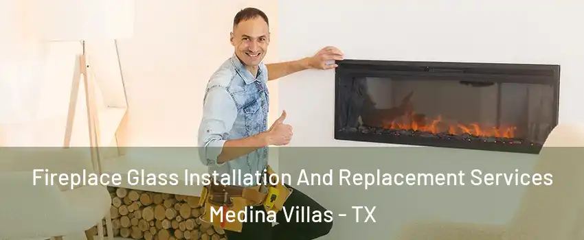 Fireplace Glass Installation And Replacement Services Medina Villas - TX
