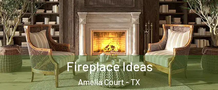 Fireplace Ideas Amelia Court - TX