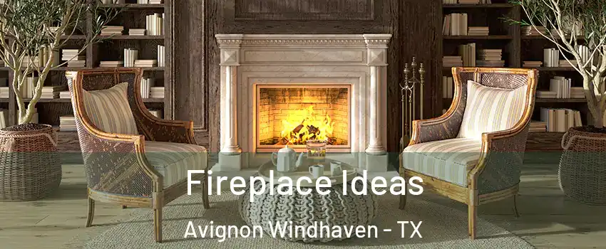 Fireplace Ideas Avignon Windhaven - TX