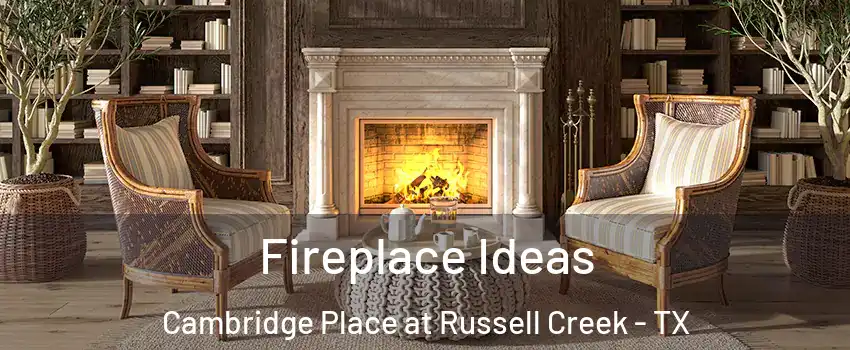 Fireplace Ideas Cambridge Place at Russell Creek - TX