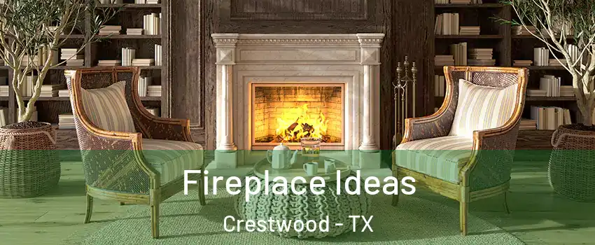 Fireplace Ideas Crestwood - TX