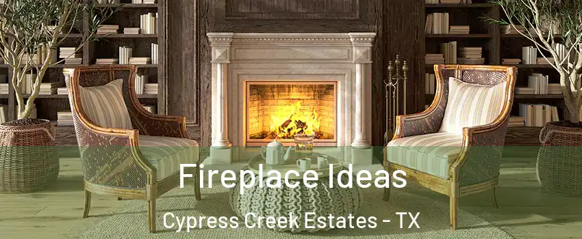Fireplace Ideas Cypress Creek Estates - TX