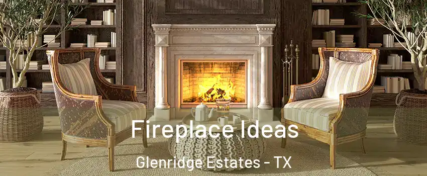 Fireplace Ideas Glenridge Estates - TX