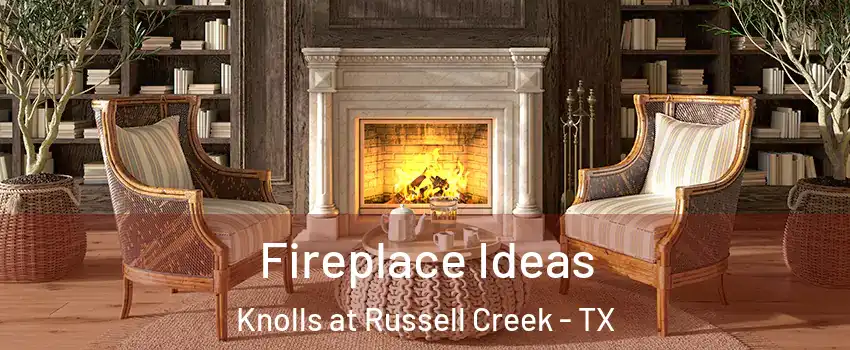 Fireplace Ideas Knolls at Russell Creek - TX