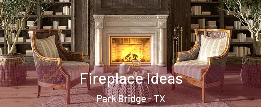 Fireplace Ideas Park Bridge - TX